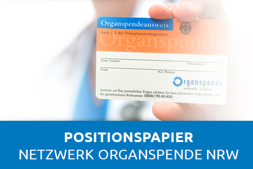 Sie interessieren sich für die Positionen des Netzwerkes Organspende NRW e.V.?